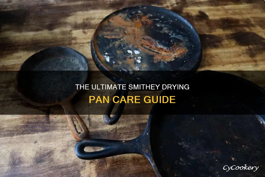 how to take propercare of smithey drying pan
