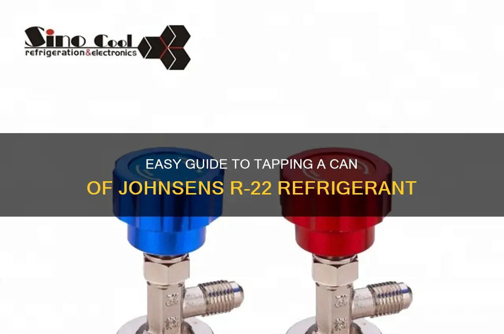 how to tap can of johnsens r 22 refrigerant