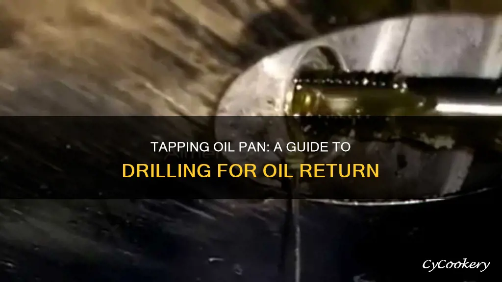 how to tap oil pan for oil return