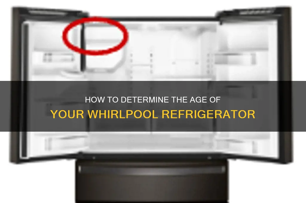 how to tell age of whirlpool refrigerator