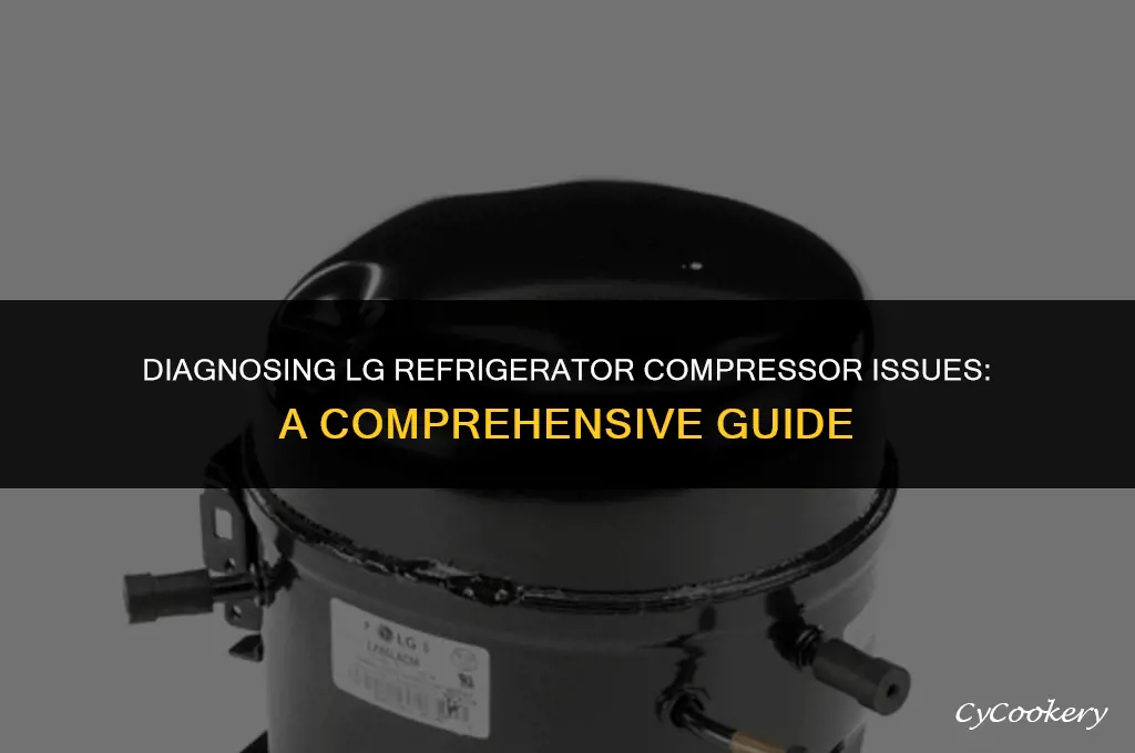how to tell if lg refrigerator compressor is bad
