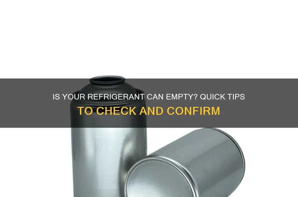 how to tell if refrigerant can is empty