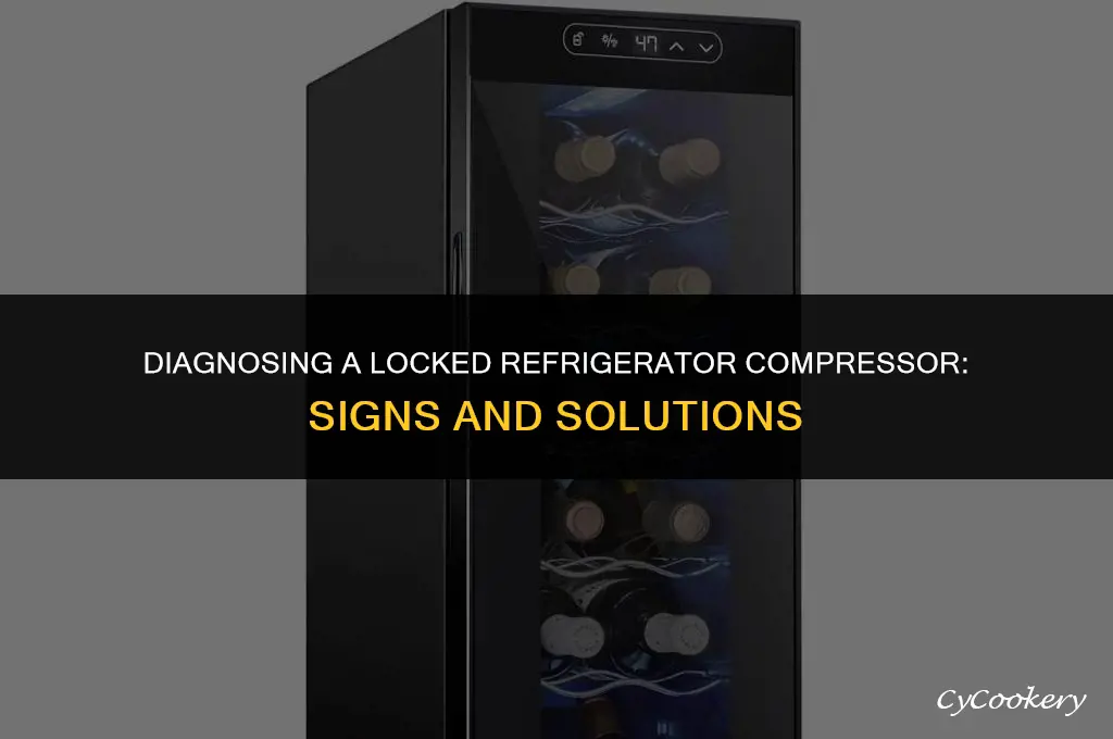 how to tell if refrigerator compressor is locked up