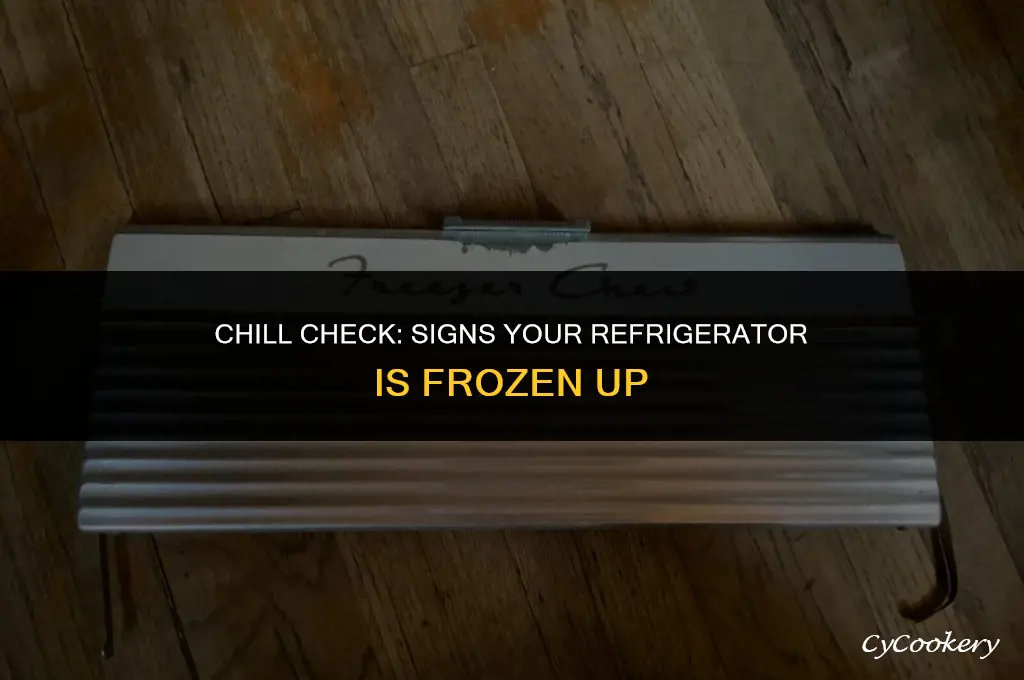 how to tell if refrigerator is froze up