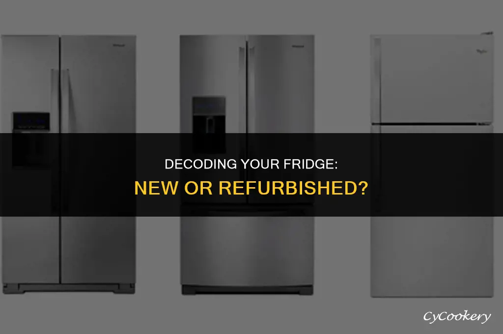 how to tell if refrigerator is new or refurbished