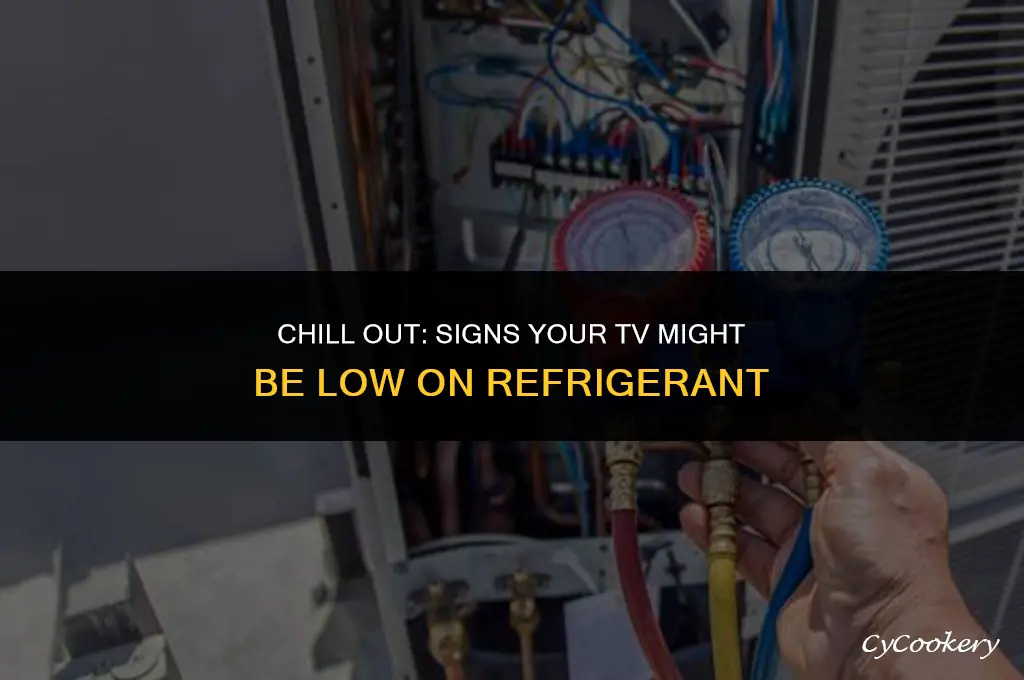 how to tell if tv is low on refrigerant