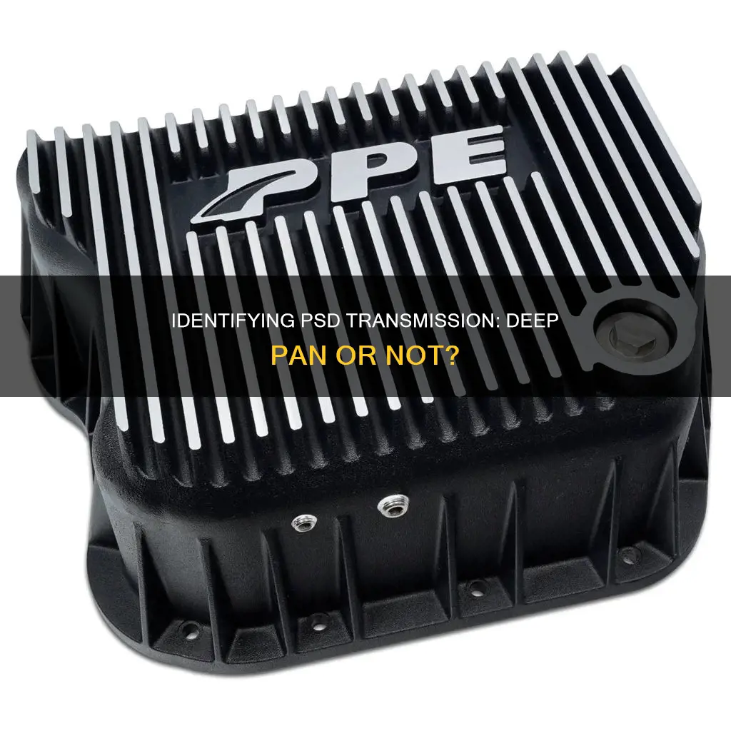 how to tell psd transmission deep pan or not