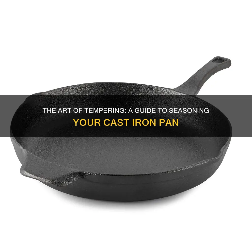 how to temper a cast iron pan