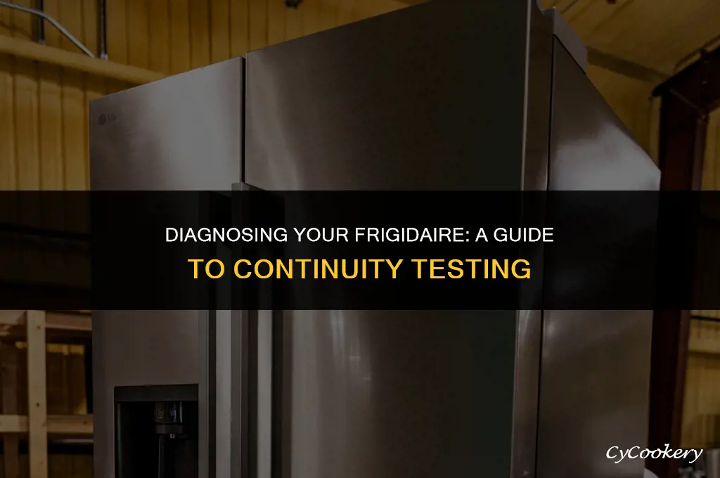 how to test a fridgidaire refrigerator for continuity