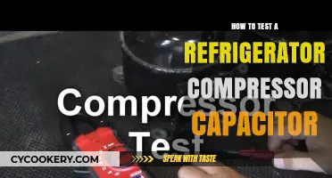 Testing Your Refrigerator Compressor Capacitor: A Step-by-Step Guide