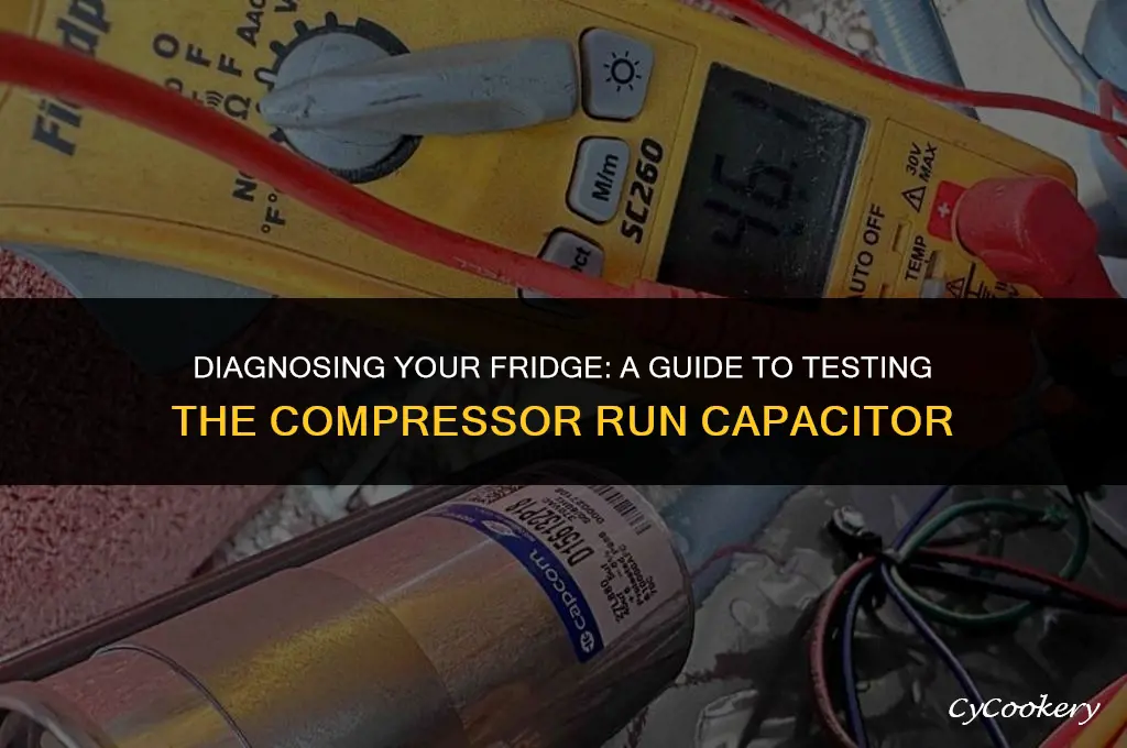 how to test a refrigerator compressor run capacitor