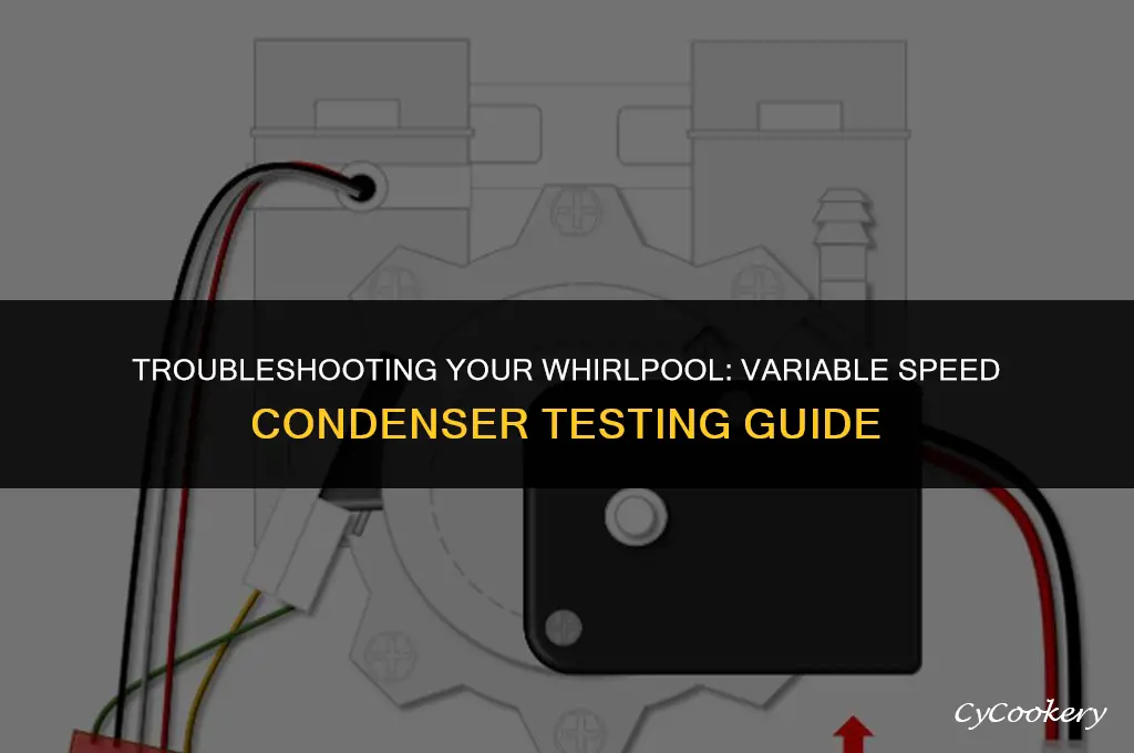 how to test a whirlpool refrigerator variable speed condenser
