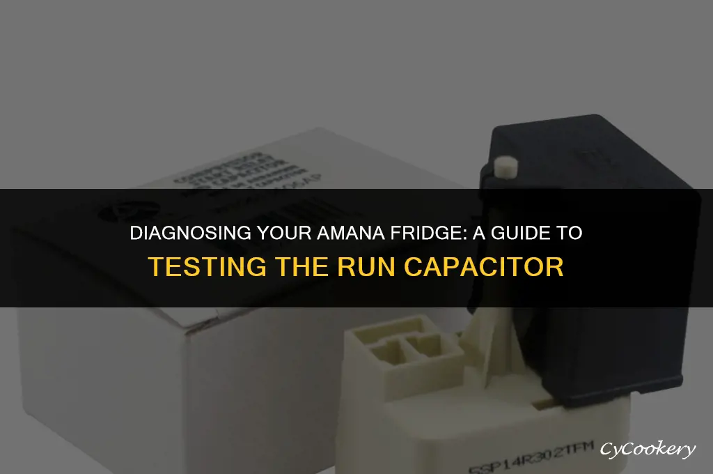 how to test an amana refrigerator run capacitor