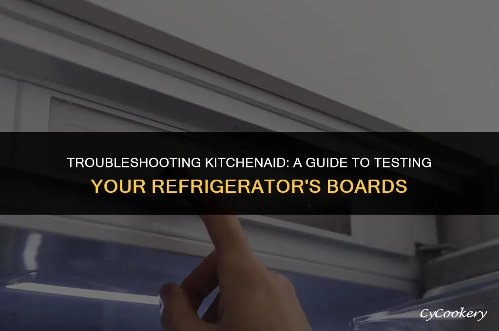 how to test boards on kitchen aide refrigerator