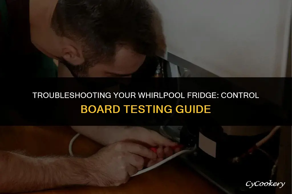 how to test control board whirlpool refrigerator wpw10503278
