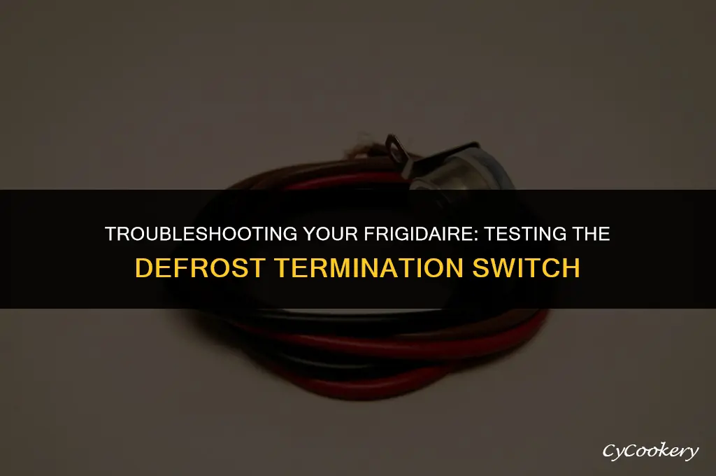 how to test defrost termination switch on frigidaire refrigerator
