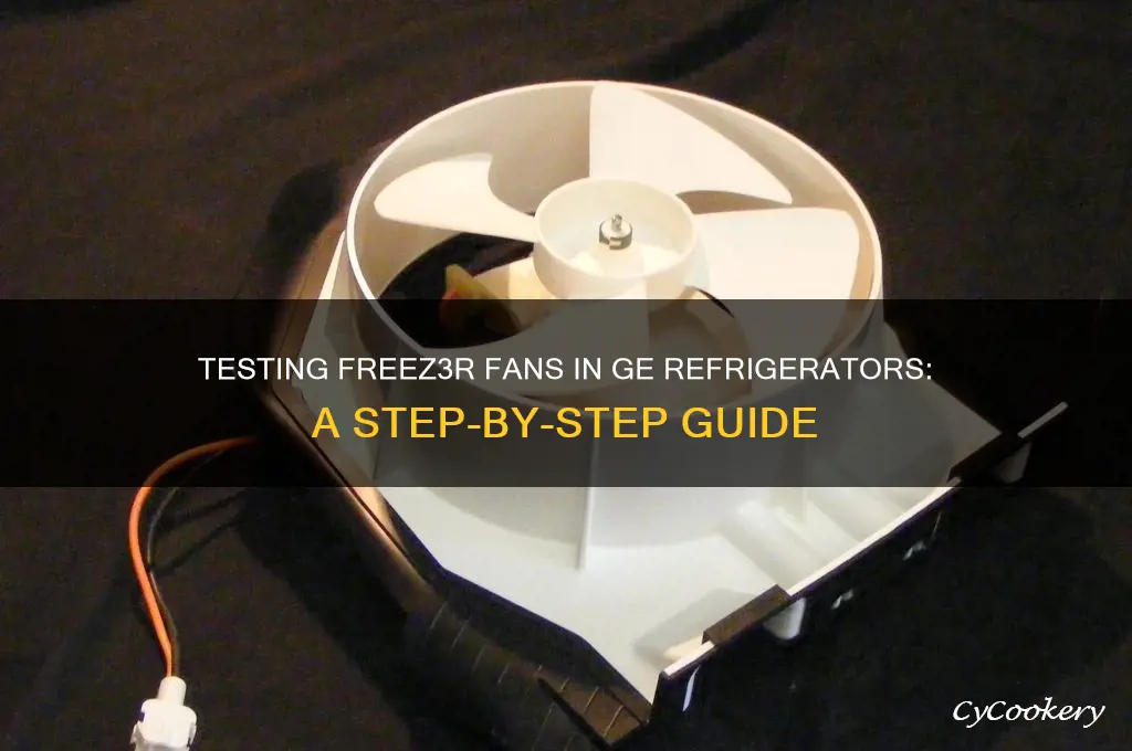 how to test freez3r fans ge refrigerator