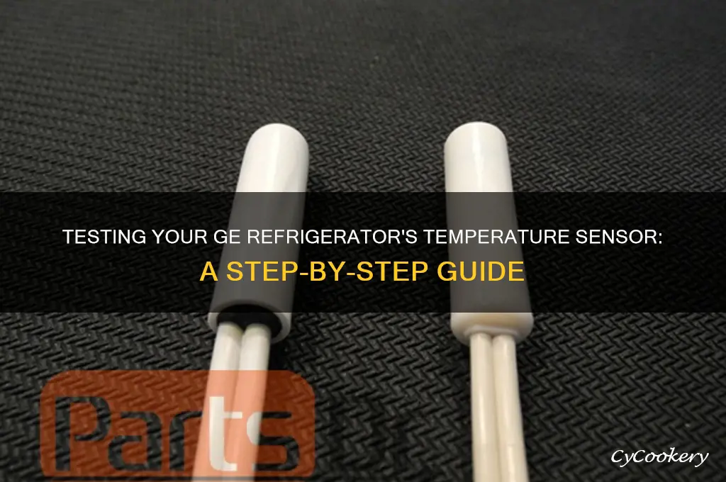 how to test ge refrigerator temperature sensor