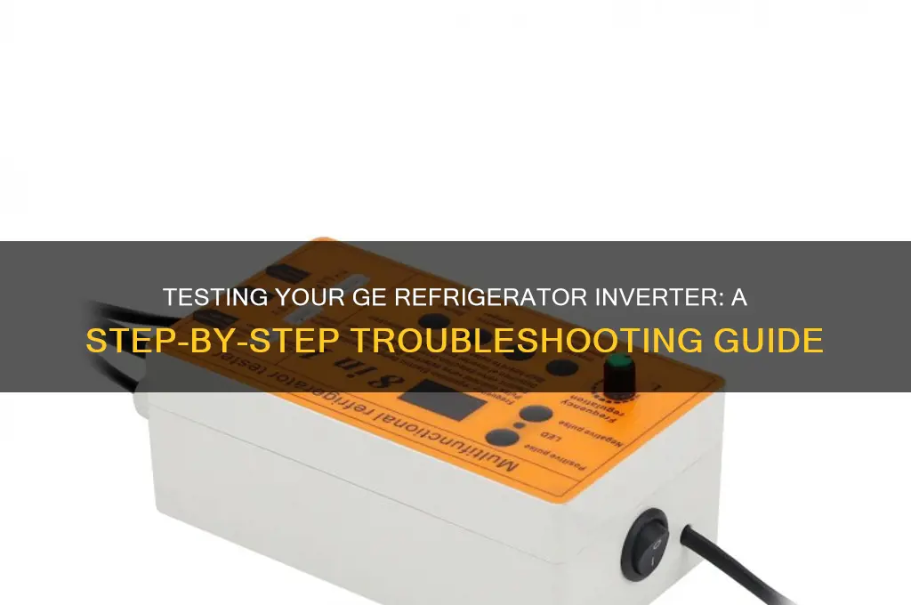 how to test inverter in ge refrigerator