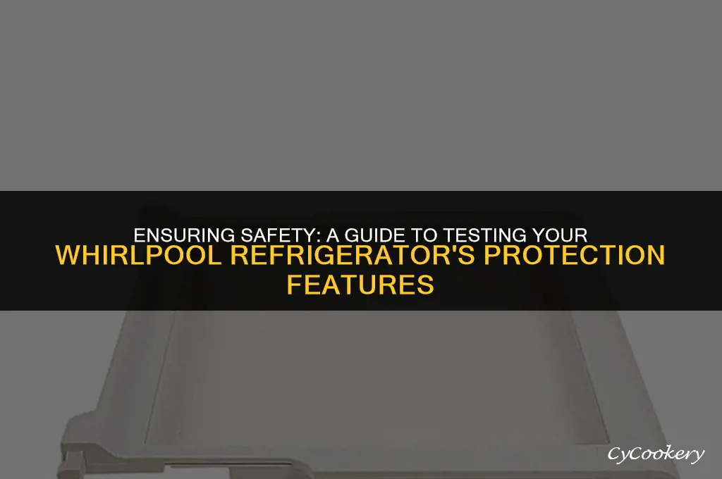 how to test protection realy of wherlpool refrigerator