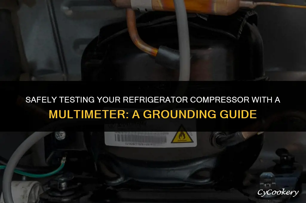 how to test refrigerator compressor with multimeter grounding