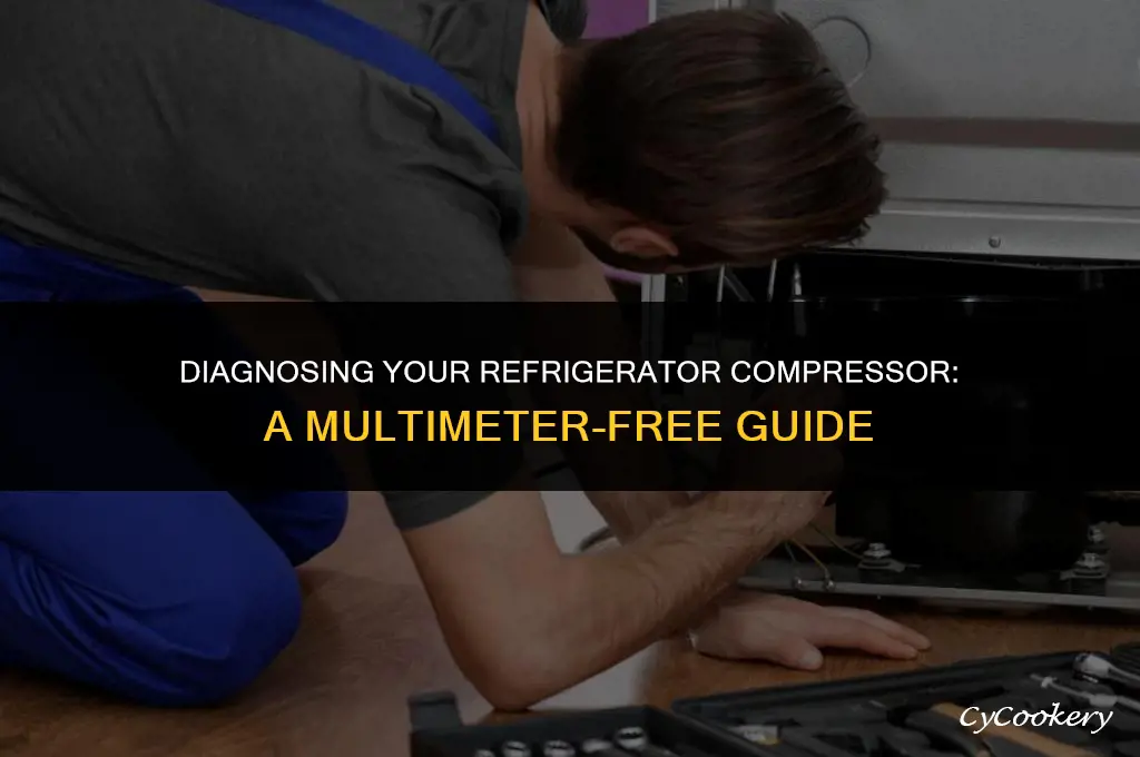 how to test refrigerator compressor without a multimeter