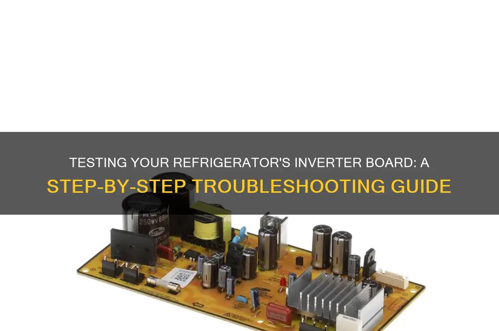 how to test the inverter board refrigerator