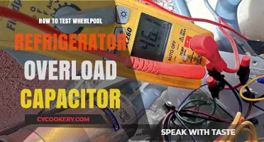 Testing Whirlpool Fridge Overload Capacitor: A Step-by-Step Guide