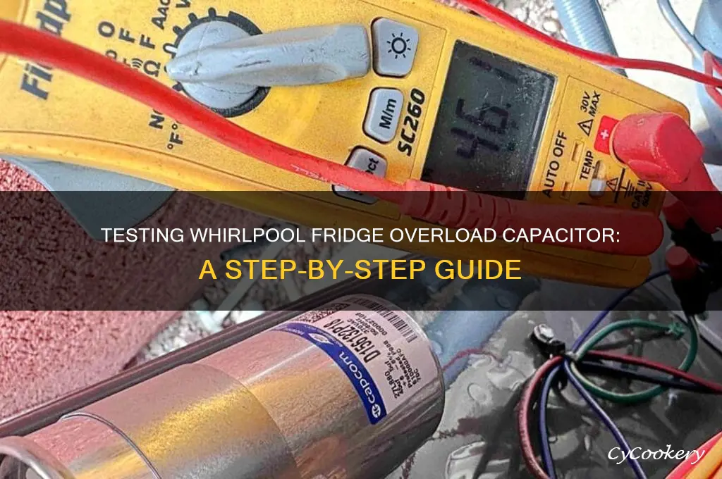 how to test wherlpool refrigerator overload capacitor