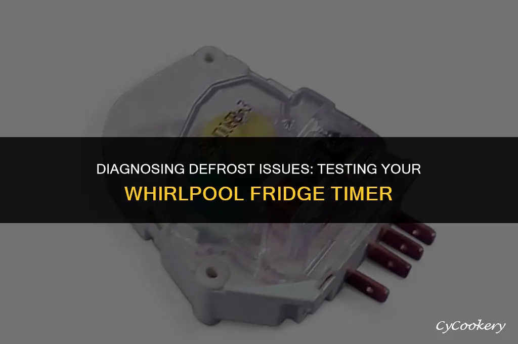 how to test whirlpool refrigerator defrost board timer