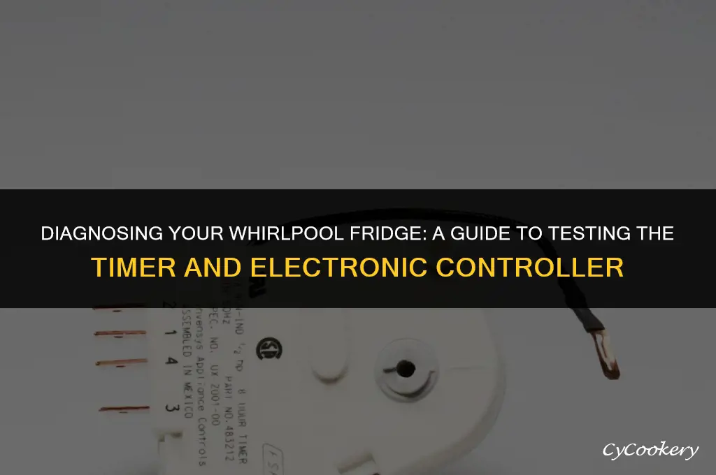 how to test whirlpool refrigerator timer electronic controller