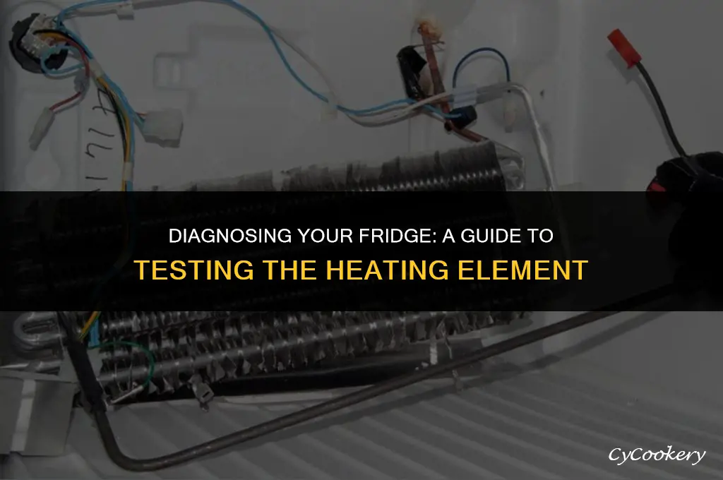 how to test your refrigerator heating element for continuity