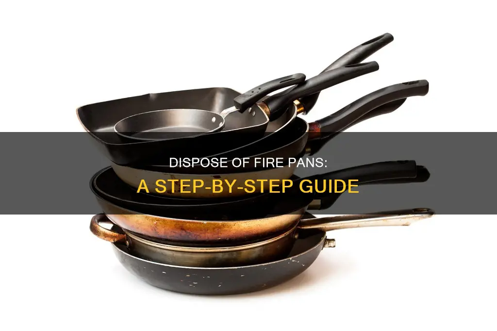 how to throw away a fire pan