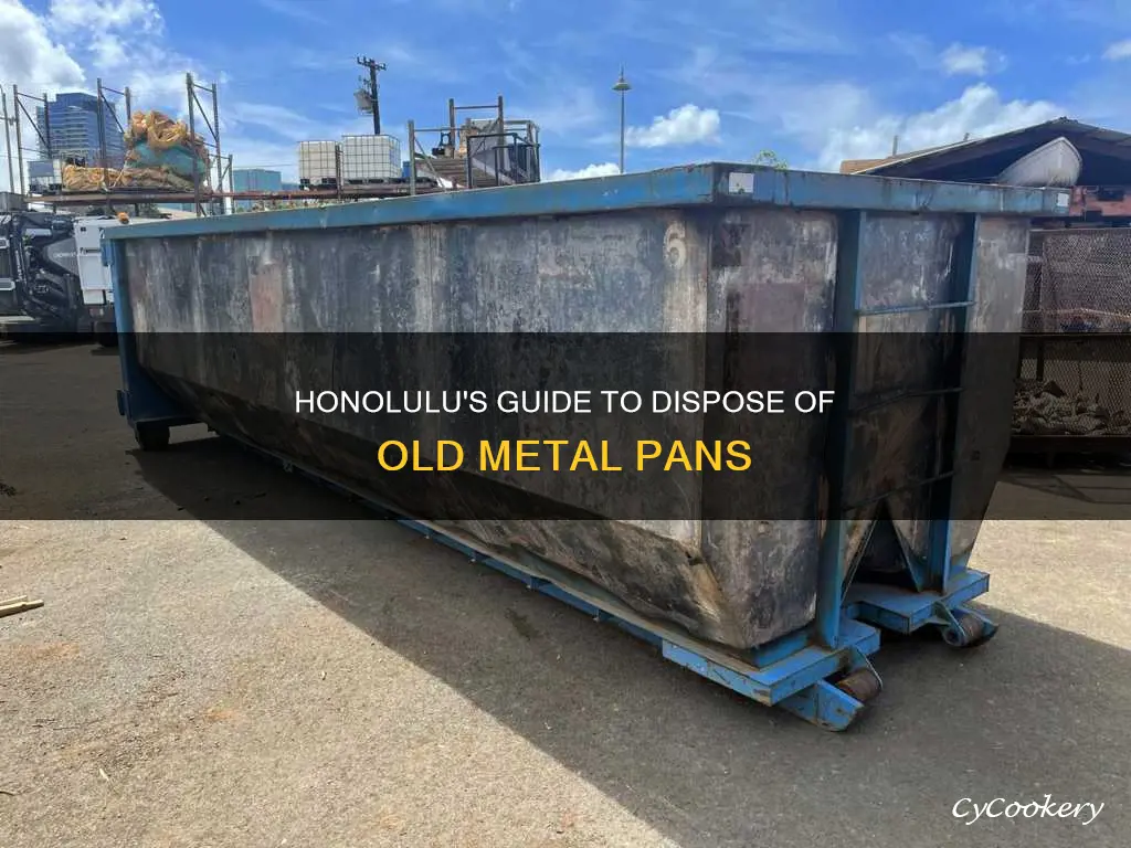 how to throw away old metal pan in honolulu