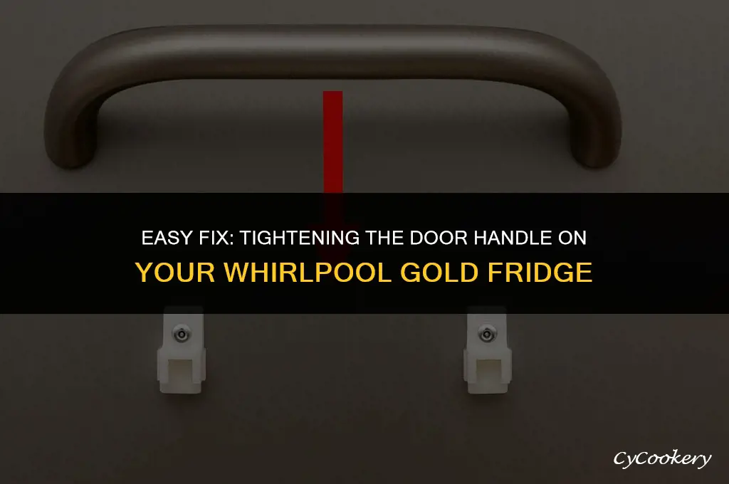 how to tighten door handle on whirlpool gold refrigerator
