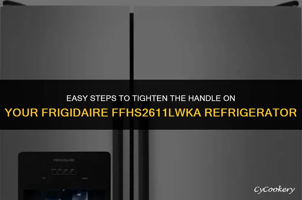 how to tighten handle on frigidaire refrigerator ffhs2611lwka