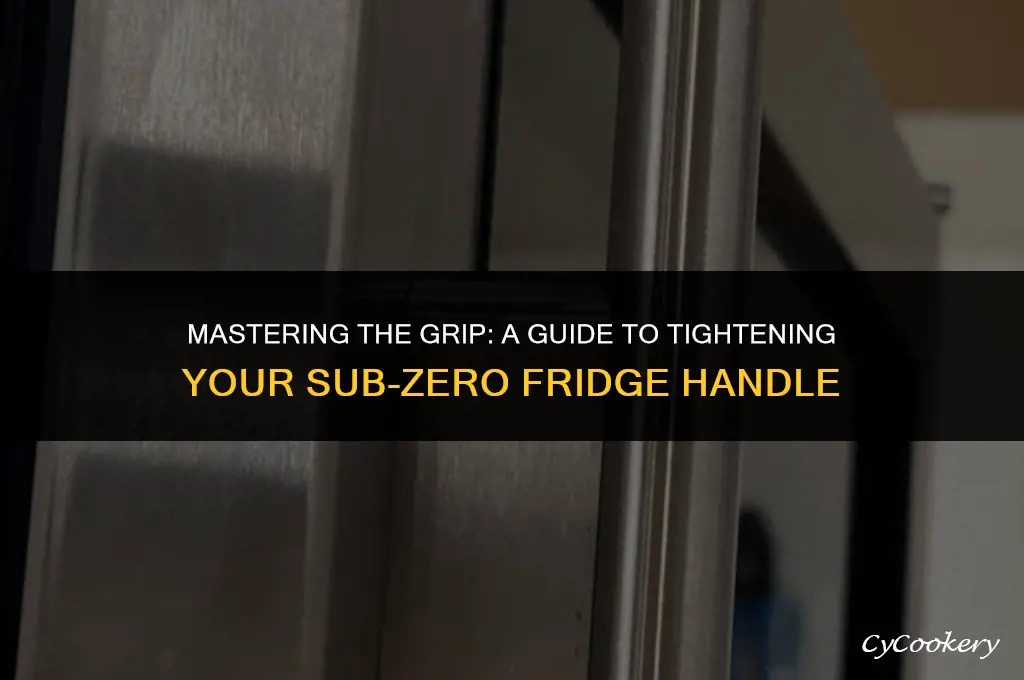 how to tighten handle on sub zero refrigerator