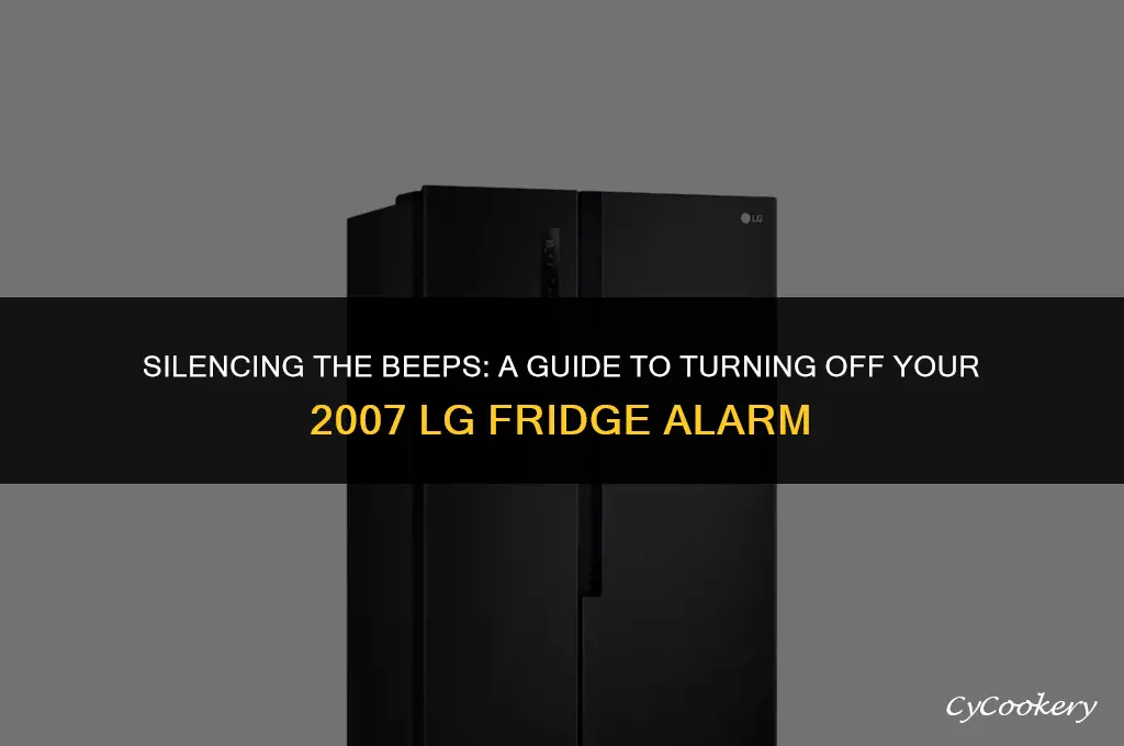 how to tirn off 2007 lg refrigerator alarm
