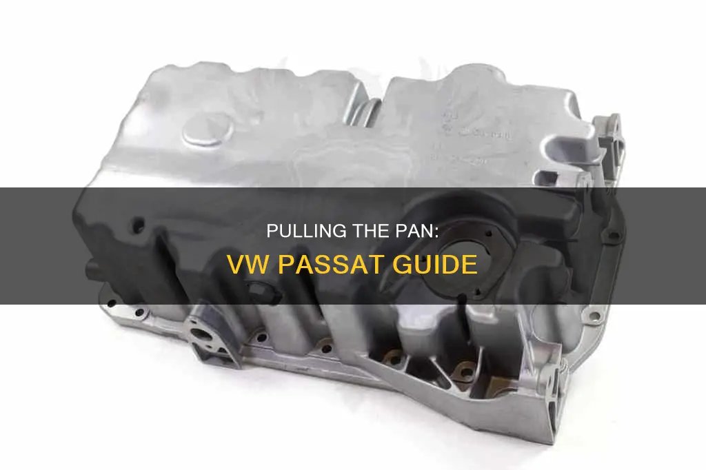 how to tpull the pan on a volkswagon passat