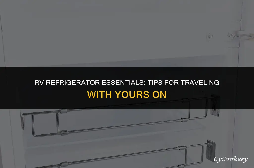 how to travel in rv with refrigerator on