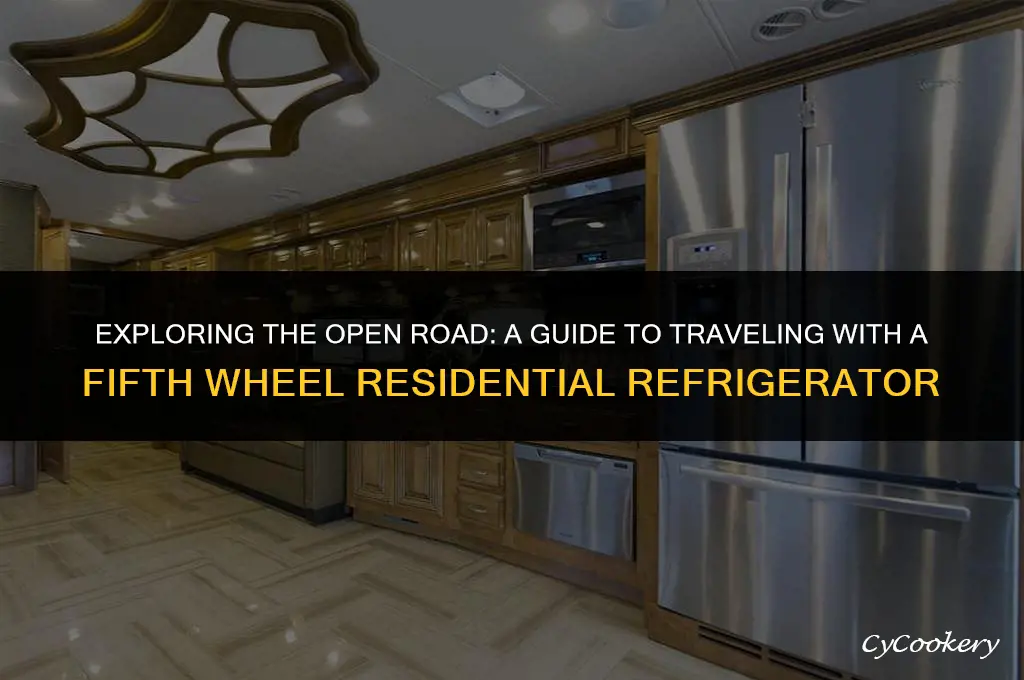 how to travel with a fifth wheel residential refrigerator
