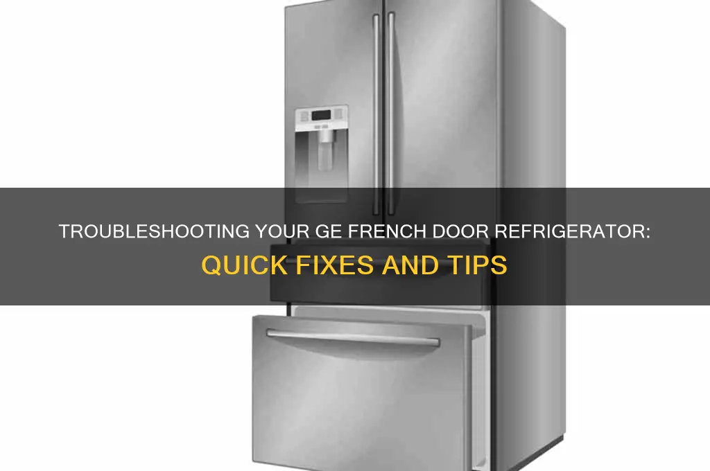 how to troubleshoot ge french door refrigerator