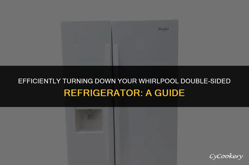 how to turn down a whirlpool double sided refrigerator