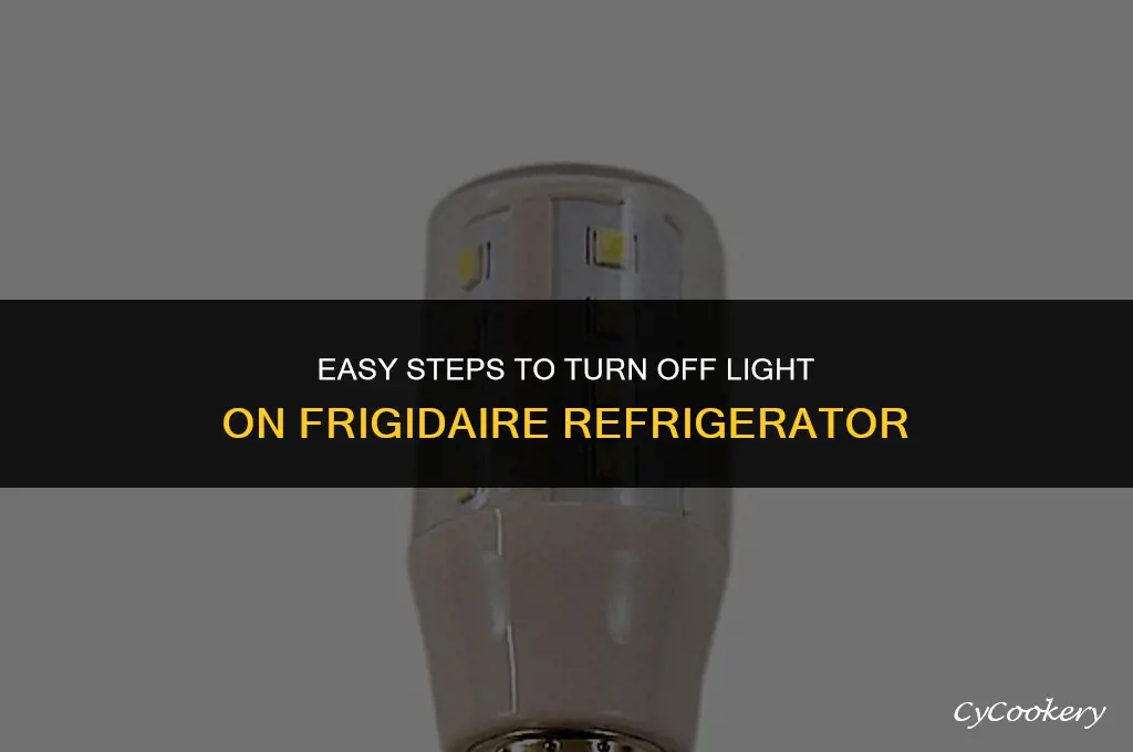 how to turn off light on frigidaire refrigerator