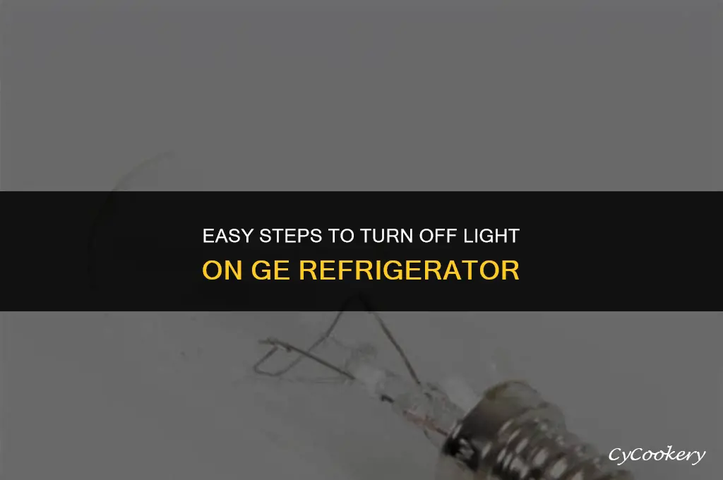 how to turn off light on ge refrigerator