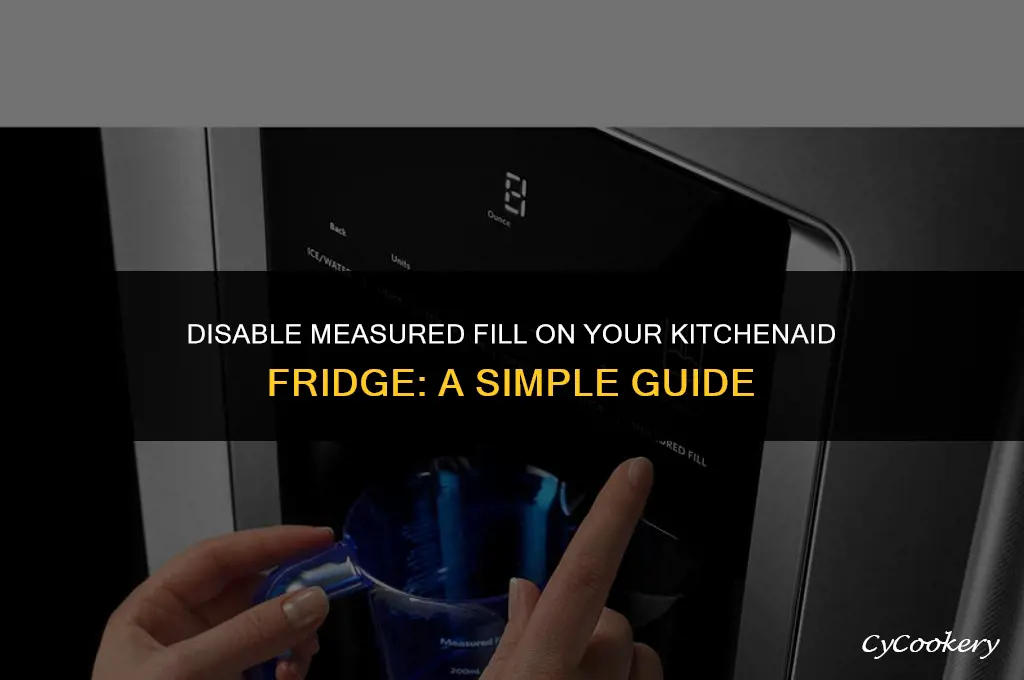 how to turn off measured fill on kitchenaid refrigerator