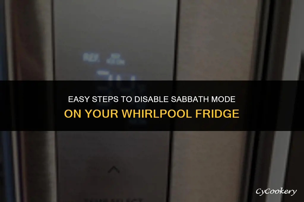 how to turn off sabbath mode on whirlpool refrigerator