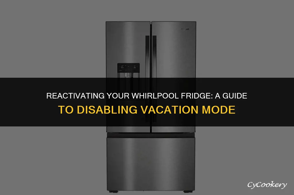how to turn off vacation mode on whirlpool refrigerator