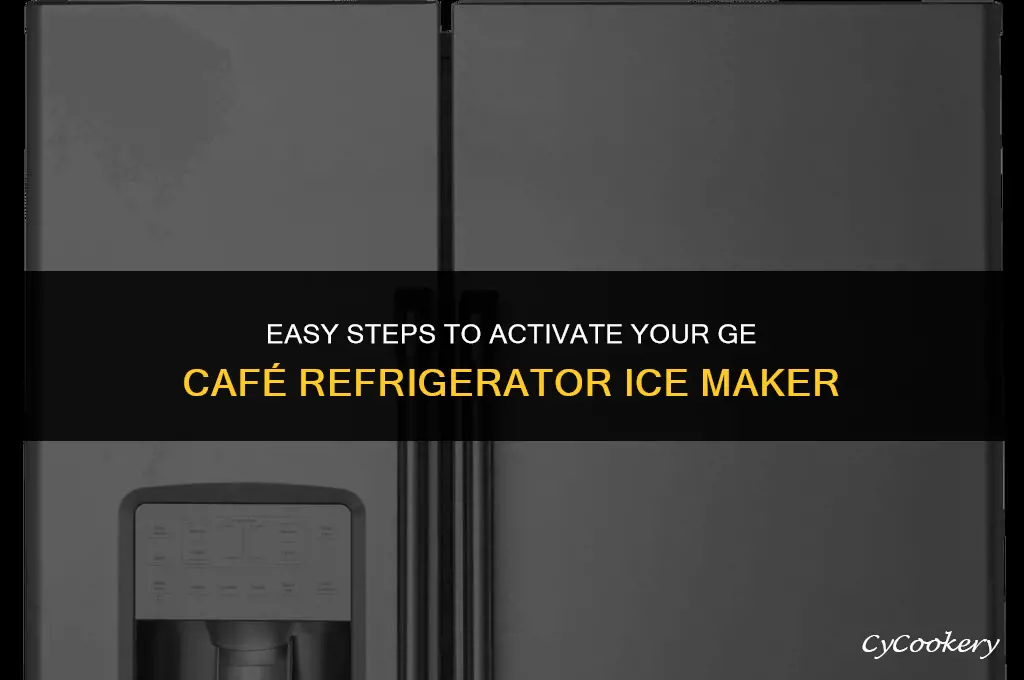 how to turn on ge cafe refrigerator icemaker