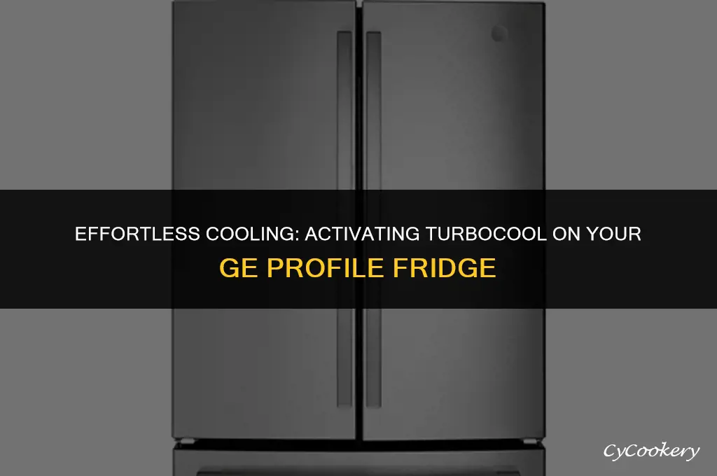 how to turn on turbocool on ge profile refrigerator